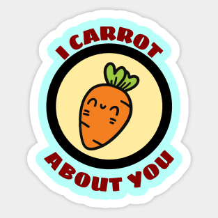 I Carrot About You - Carrot Pun Sticker